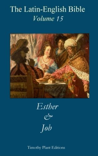 The Latin English Bible Vol 15 Esther Job Timothy - 