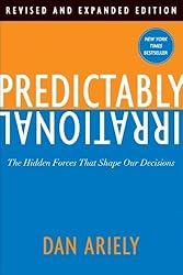 Predictably Irrational, Revised And Expanded Edition: The Hidden Forces That Shape Our Decisions