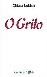 Livro O grito: Jesus crucificado e abandonado na história e na vida do Movimento dos Focolares desde o seu nascimento, em 1943, até o raiar do Terceiro Milênio