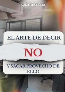 Livro El Arte de Decir No: Cómo recuperar tu paz, tus límites y tu libertad emocional.