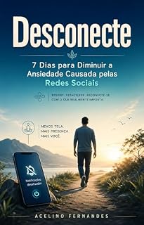 Livro Desconecte: 7 Dias para Diminuir a Ansiedade Causada pelas Redes Sociais