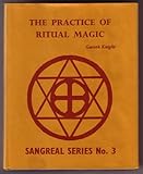 The Practice of Ritual Magic. Sangreal Series No. 3
