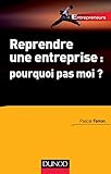 Reprendre une entreprise : pourquoi pas moi ? by 