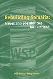 Rebuilding Somalia : Issues and Possibilities for Puntland, Somali Programme War-torn Societies Project International Staff, 1874209049