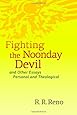 Fighting the Noonday Devil - and Other Essays Personal and Theological