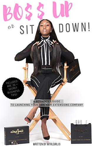 BEST BO$$ UP or SIT DOWN!: A BEGINNER'S GUIDE TO LAUNCHING YOUR OWN HAIR EXTENSION COMPANY P.P.T