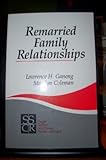 Remarried Family Relationships, Ganong, Lawrence H. and Coleman, Marilyn, 080395123X