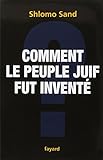 Comment le peuple juif fut inventé : De la Bible au sionisme by 
