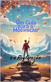 Livro Um Guia para Motivação e Realização Pessoal