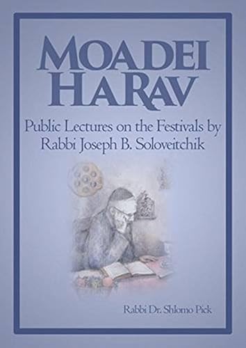 Download Moadei Harav: Public Lectures on the Festivals by Rabbi Joseph B. Soloveitchik PDF