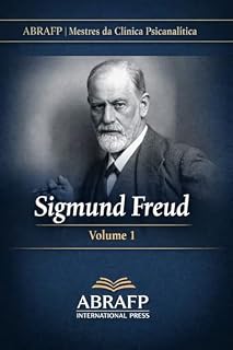 Livro Sigmund Freud: Fundamentos da Psicanálise e da Clínica do Inconsciente (ABRAFP | Mestres da Clínica Psicanalítica Livro 1)