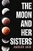 The Moon and Her Sisters by 