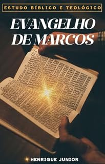 Livro Evangelho de Marcos - Estudo Bíblico e Teológico