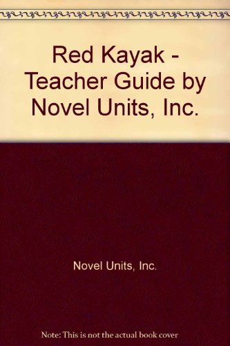 Download Red Kayak - Teacher Guide by Novel Units, Inc. Download Red Kayak - Teacher Guide by Novel Units, Inc.