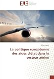 La politique européenne des aides d'état dans le secteur aérien (Omn.Univ.Europ.) (French Edition) by