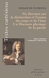 Six discours sur la distinction et l'union du corps et de l'âme