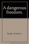 A Dangerous Freedom