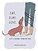 Eat. Play. Love.: Life Lessons from My Dog by Emma Block