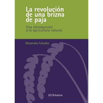La Revolucion de una Brizna de la Paja, Una Introducción a la Agricultura Natural