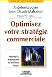 Optimisez votre stratégie commerciale: Vendre plus, mieux et avec les meilleures marges (Collection commerciale) (French Edition) by Antoine Leboyer, Jean-Claude Malraison