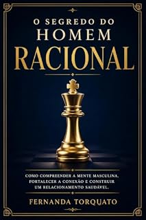 Livro O Segredo do Homem Racional : Como compreender a mente masculina, fortalecer a conexão e construir um relacionamento saudável