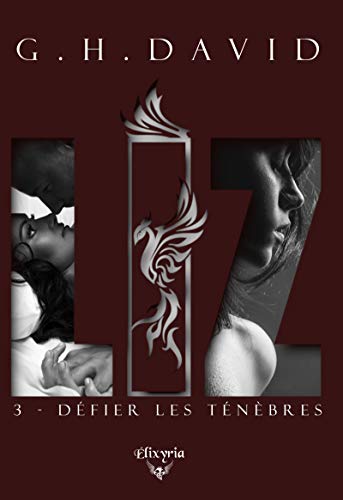 Liz: 3 - Défier les ténèbres (French Edition) by G.H.David