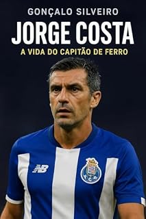 Livro Jorge Costa: O Capitão de Ferro: A vida, a carreira e a herança de um líder inesquecível