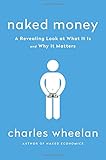 Naked Money: A Revealing Look at What It Is and Why It Matters