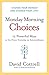 Monday Morning Choices: 12 Powerful Ways to Go from Everyday to Extraordinary