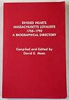 Divided Hearts Massachusetts Loyalists 1765-1790