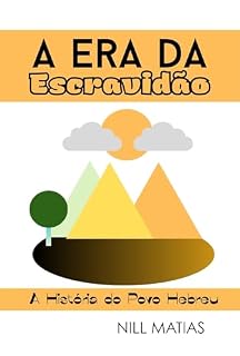 Livro A ERA DA ESCRAVIDÃO: A História do Povo Hebreu - Parte 1