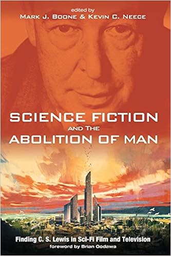 Science Fiction And The Abolition Of Man Finding C S Lewis In Sci Fi Film And Television Boone Mark J Neece Kevin C Godawa Brian 9781498232340 Amazon Com Books