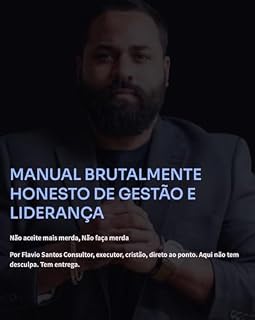 Livro MANUAL BRUTALMENTE HONESTO DE GESTÃO E LIDERANÇA: Não faça Merda