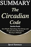 Summary: 'The Circadian Code' - Lose Weight, Supercharge Your Energy, and Transform Your Health from by Speed-Summary