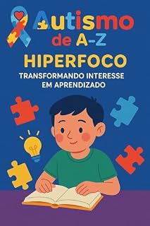 Livro Autismo de A-Z: Hiperfoco: Transformando interesse em aprendizado