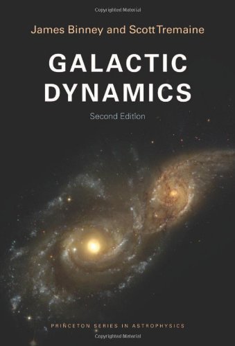 Galactic Dynamics: Second Edition (Princeton Series in Astrophysics)