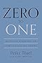 Zero to One: Notes on Startups, or How to Build the Future