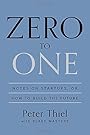 Zero to One: Notes on Startups, or How to Build the Future