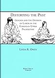 Distorting the Past: Gender and the Division of Labor in the European Upper Paelolithic (Tubingen Pu by 