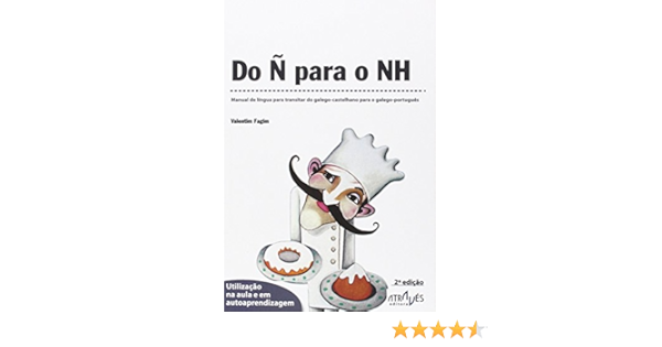 Do N Para O Nh Manual De Lingua Para Transitar Do Galego Castelhano Para O Galego Portugues Atraves Da Lingua Portuguese Edition Rodrigues Fagim Valentim Amazon Com Books