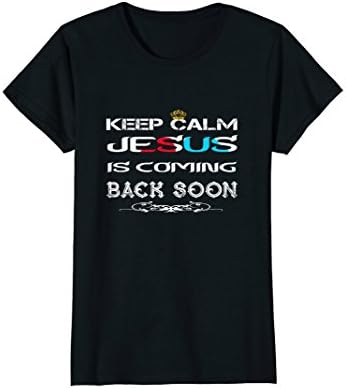 Womens Keep Calm Jesus is Coming Back Soon Shirt Christian Medium Black