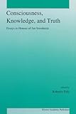 Consciousness, Knowledge, and Truth : Essays Presented to Jan Srzednicki for His 70th Birthday, , 0792324978