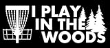 I Play In The Woods Disc Golf Decal with Basket - White