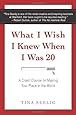 What I Wish I Knew When I Was 20: A Crash Course on Making Your Place in the World