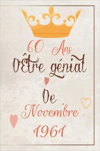60 Ans D Etre Genial De Novembre 1961 Cadeau Anniversaire 60 Ans Femme Homme Idee Cadeau Garcon Et Fille 60 Ans Joyeux Anniversaire 60 Ans Carnet 60 Ans 100 Pages Amazon Co Uk Stella Lucie Books