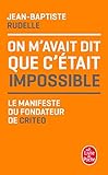 On m'avait dit que c'était impossible : Le manifeste du fondateur de Criteo by