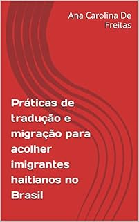 Livro Práticas de tradução e migração para acolher imigrantes haitianos no Brasil