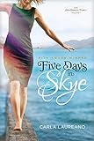 Five Days in Skye (The MacDonald Family Trilogy) by Carla Laureano