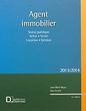 Agent immobilier : Statut juridique, achat, vente, location, gestion. 2013/2014 by 