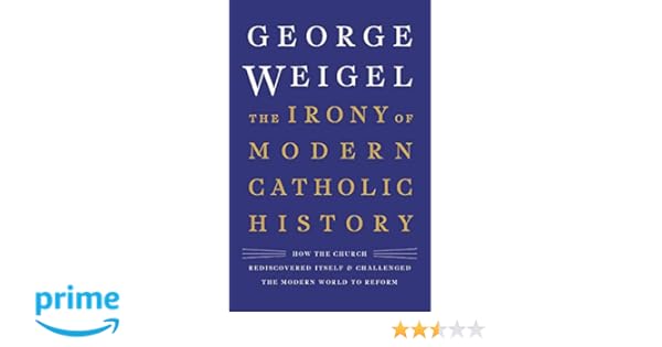 The Irony Of Modern Catholic History How The Church - 